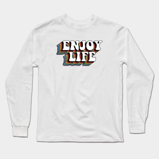 Enjoy Life Long Sleeve T-Shirt